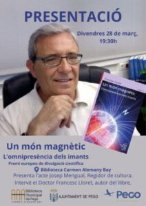 «Vivim en un món on el magnetisme ens acompanya al llarg de la nostra vida […] tanmateix, la majoria de gent desconeix realment que és el magnetisme», assenyala el professor emèrit de la Universitat de València, el pegolí Francesc Lloret
